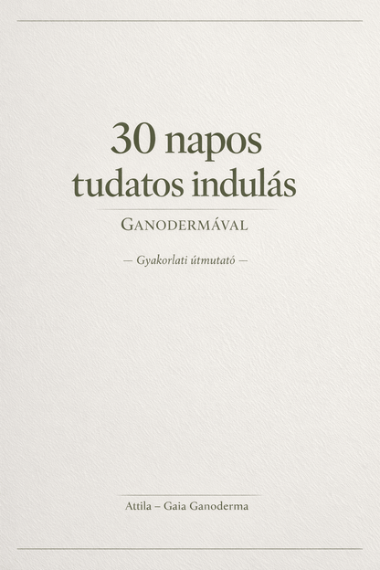 30 napos tudatos indulás Ganodermával – Lépésről lépésre - Gaia Ganoderma